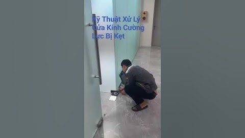 Kỹ Thuật Xử Lý Cửa Kính Cường Lực Bị Kẹt | 0961636562 #vachkinh #quangnamphatvietnam #shorts