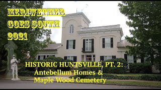 Historic Huntsville:  Antebellum Homes & Maple Wood Cemetery