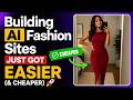 Building AI Fashion Sites Just Got Easier (&amp; Cheaper) 🚀