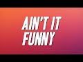 Jennifer Lopez Ain T It Funny Lyrics Jennifer Lopez Ain T It Funny Lyrics