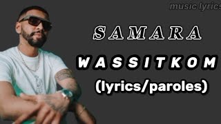 SAMARA - WASITKOM (Lyrics/paroles)