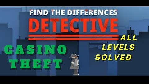 Casino Theft | Find The Differences: The Detective | Solutions for all levels | 1 - 10