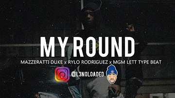 Mazzeratti Duke x Rylo Rodriguez x MGM Lett Type Beat "My Round" [Prod. L3NO Loaded]