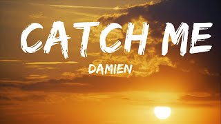 Damien - Catch Me (Lyrics)  | 30mins with Chilling music