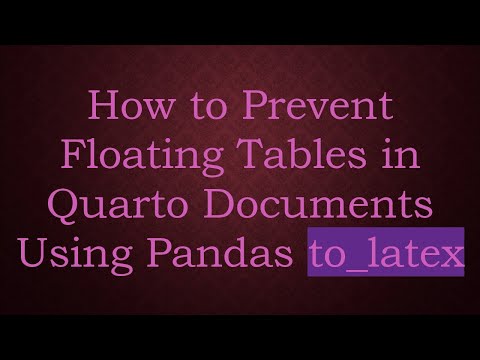 How to Prevent Floating Tables in Quarto Documents Using Pandas to_latex