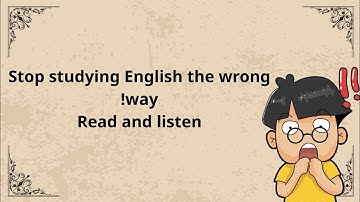 Stop Studying English the Wrong Way!