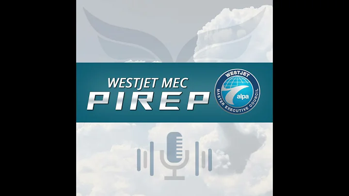 WestJet MEC PIREP Podcast - Episode 16 - 72 Hour Strike Notice