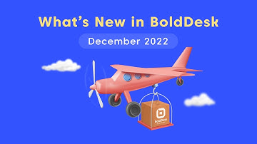 What’s New in BoldDesk December 2022