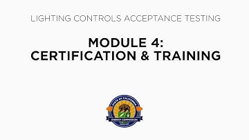 Lighting Controls Acceptance Testing - Module 4: Certification & Training