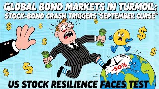 Global Bond Volatility: Stock-Bond Selloff Triggers September Curse, U.S. Stocks Resilience Tested