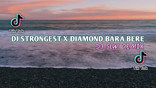 DJ SLOW TIKTOK❗ STRONGEST X DIAMOND IN THE SKY X BARA BERE ( DJ SLW ) ENAK BUAT JEDAG JEDUG 🤙