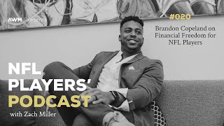 Brandon Copeland on Financial Freedom for NFL Players | Zach Miller | NFL Players’ Podcast #20
