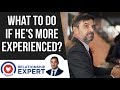 What To Do If He&#39;s More Experienced!