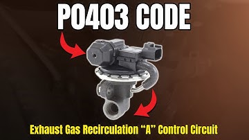 P0403 CODE: Exhaust Gas Recirculation “A” Control Circuit ||