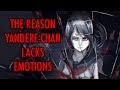 The Reason Yandere-chan Lacks Emotions