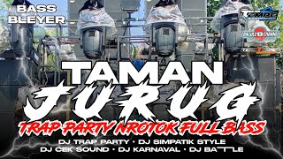 DJ TAMAN JURUG TERBARU 2025 TRAP PARTY NROTOK FULL BASS