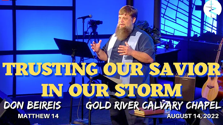 Trusting our Savior in our Storm - Don Beireis - Matthew 14