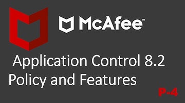 McAfee Application Control Policy and Features Part 4 🔜