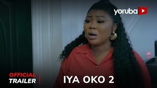 Iya Oko 2 Yoruba Movie 2024 Official Trailer Now Showing On Yorubaplus
