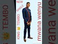 King Tembo MWANA WENYU New Single 2024 King Tembo MWANA WENYU New Single 2024