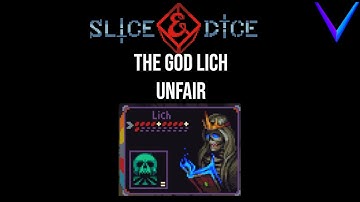 The Lich of Legends - Slice and Dice Classic Unfair Gameplay