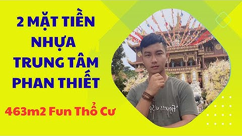 463m2 FUN THỔ CƯ 2 MẶT TIỀN ĐƯỜNG NHỰA TRUNG TÂM PHAN THIẾT