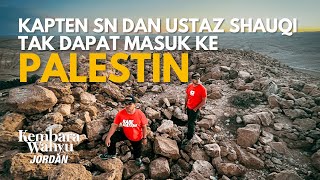 Sn Dan Ustaz Shauqi Tak Dapat Masuk Ke Palestin Kembara Wahyu Jordan Episod 1