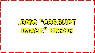 .dmg "Corrupt Image" error