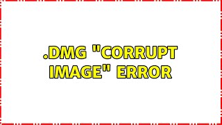 .dmg 'Corrupt Image' error