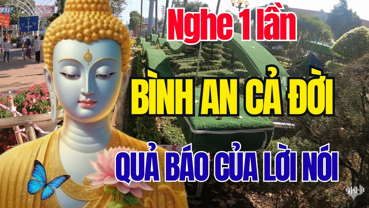 Lời Phật Dạy LỜI NÓI LÀ CHÌA KHÓA MỞ CỬA THÀNH CÔNG TRONG CUỘC SỐNG NGHE 1 LẦN BÌNH AN SUỐT ĐỜI