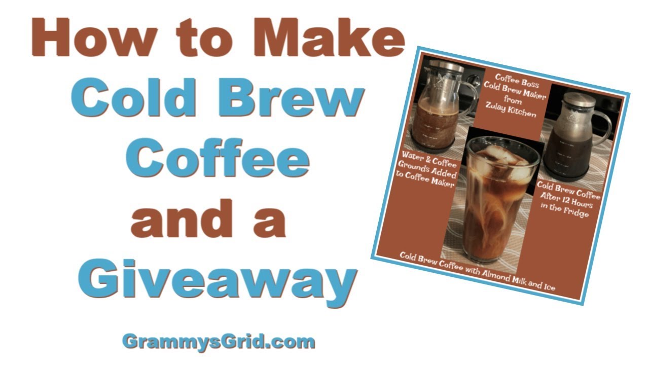 HOW TO MAKE COLD BREW COFFEE AND A 