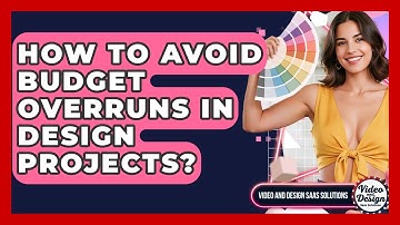 How To Avoid Budget Overruns In Design Projects? - Video And Design Saas Solutions