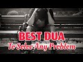 Best DUA to Solve Any Problem