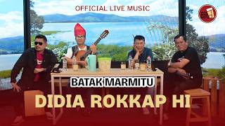 Didia Rokkap Hi I Cipt : Dakka Hutagalung I Cover : Batak Marmitu