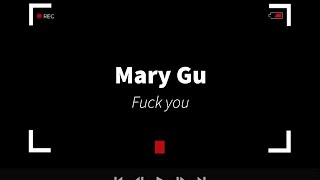 Mary Gu - Fuck you