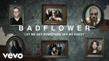 Badflower - Let Me Get Something Off My Chest (Lyric Video)