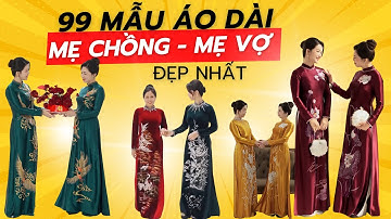 99+ Mẫu áo dài mẹ chồng mẹ vợ, áo dài sui gia đẹp nhất 2026