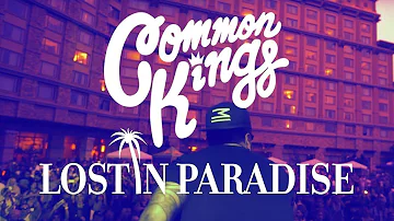 👑 Common Kings - Lost In Paradise (Official Music Video)