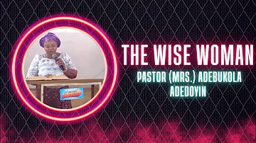 The Wise Woman - Pastor (Mrs.) Adebukola Adedoyin | Successful Christian Mission Int'l