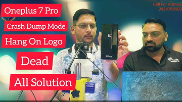 Oneplus 7 Pro  Stuck On Crash Dump Mode, Sometimes Hang On Logo & Dead Solution With Complete Detail