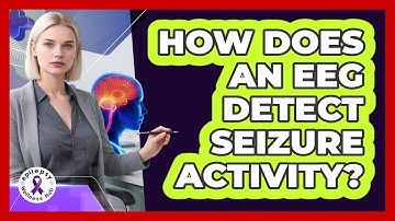 How Does An EEG Detect Seizure Activity?