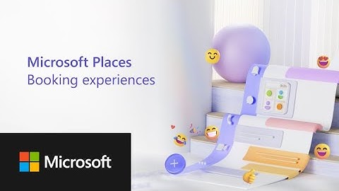 Microsoft Places: Collaborate with coworkers, book desks, and rooms