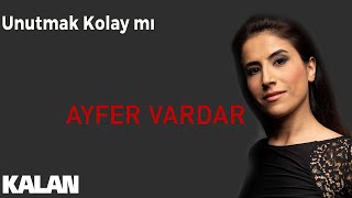 Ayfer Vardar - Unutmak Kolay mı [ Sır © 2019 Kalan Müzik ]