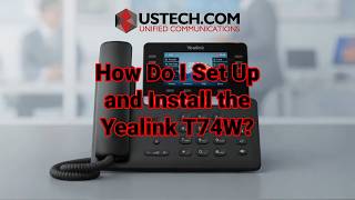 ?How Do I Set Up And Install The Yealink T74w Yealink T74w Setup Solution