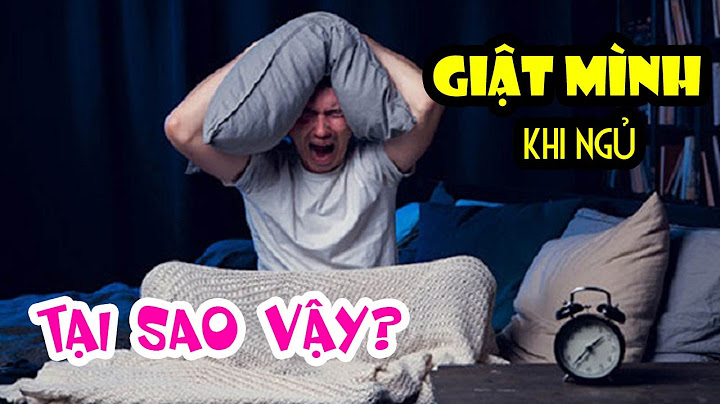 Hội chứng có giật khi ngủ gọi là gì