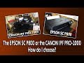 The EPSON SC P800 or the CANON IPF PRO 1000! How do I choose?