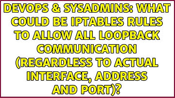 What could be iptables rules to allow all loopback communication (regardless to actual...
