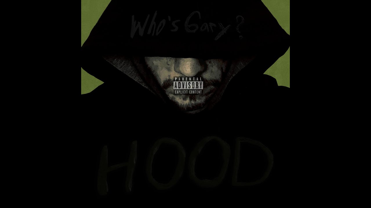 Who's Gary? - "Hood"