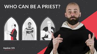 Why Can't Women Be Priests? (Aquinas 101)