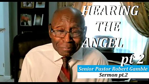 Senior Pastor Robert Gamble | Hearing The Angel pt2
